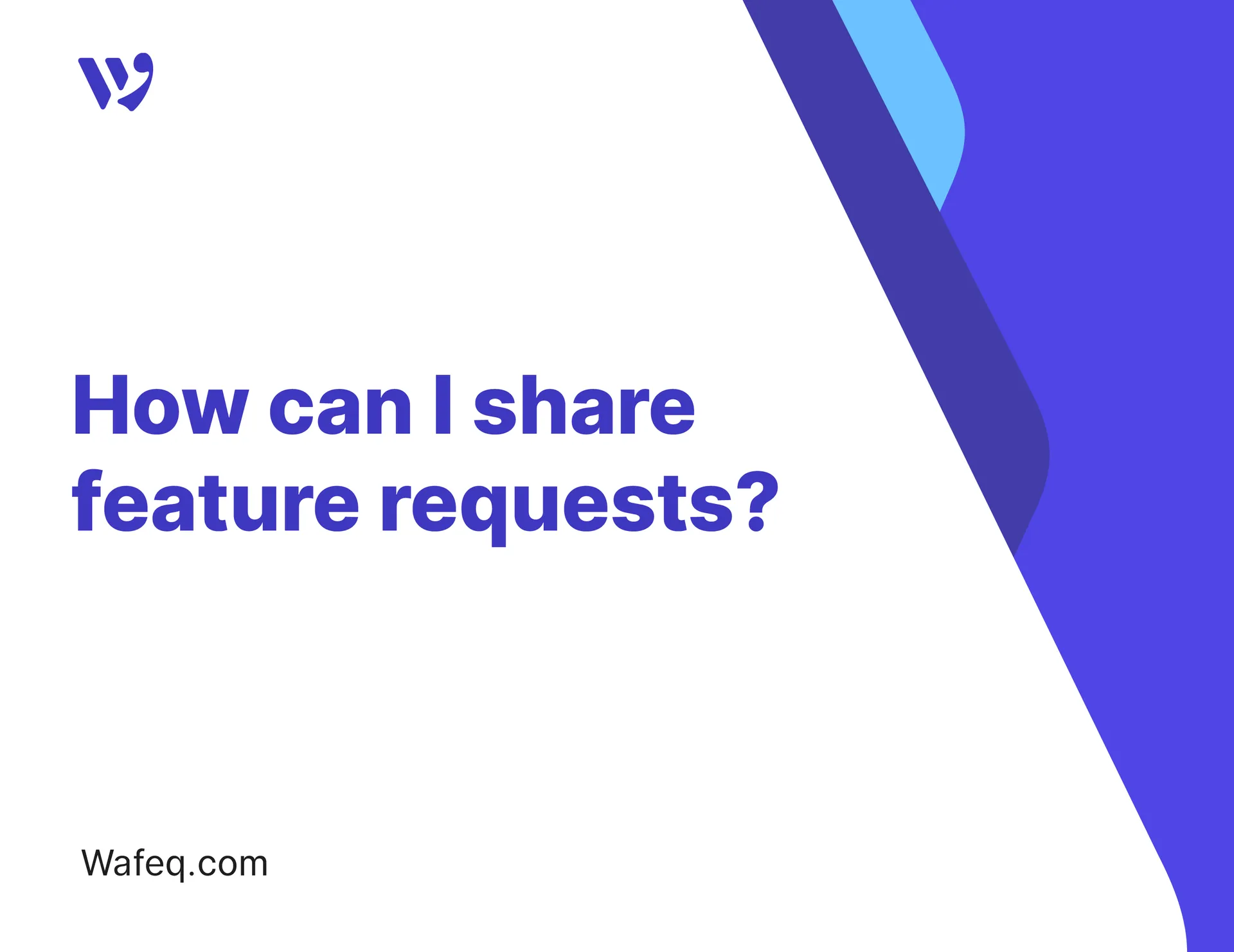 How can I share feature requests?